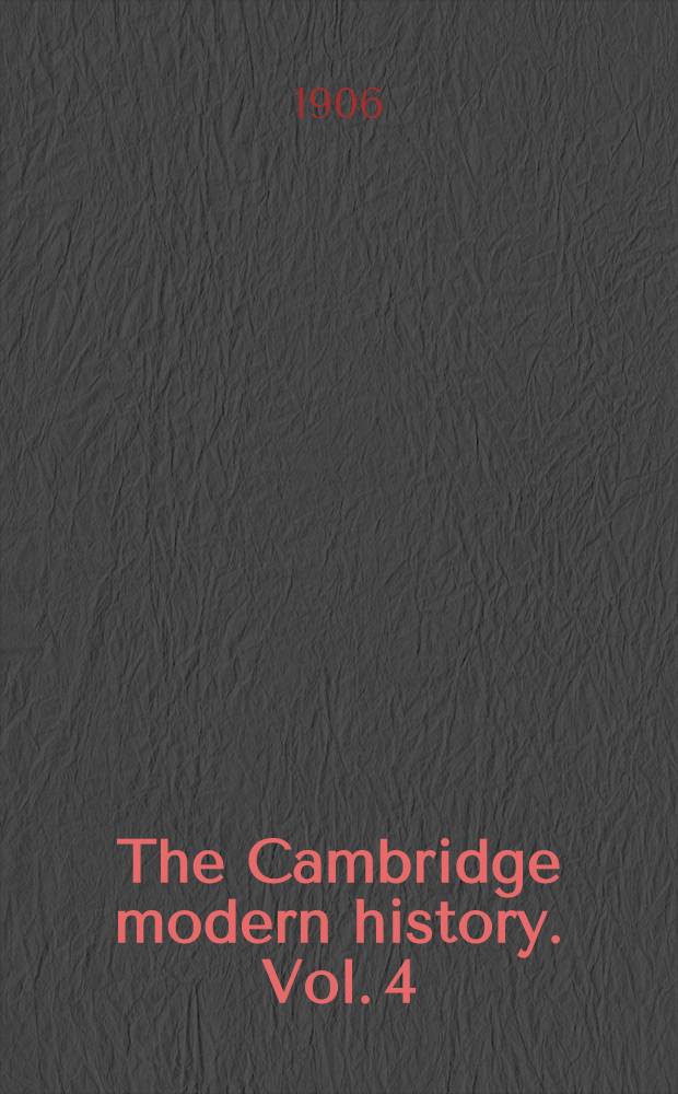 The Cambridge modern history. Vol. 4 : The Thirty years' war