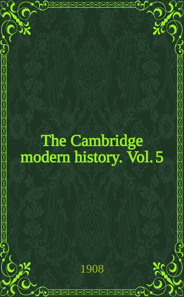 The Cambridge modern history. Vol. 5 : The age of Louis XIV