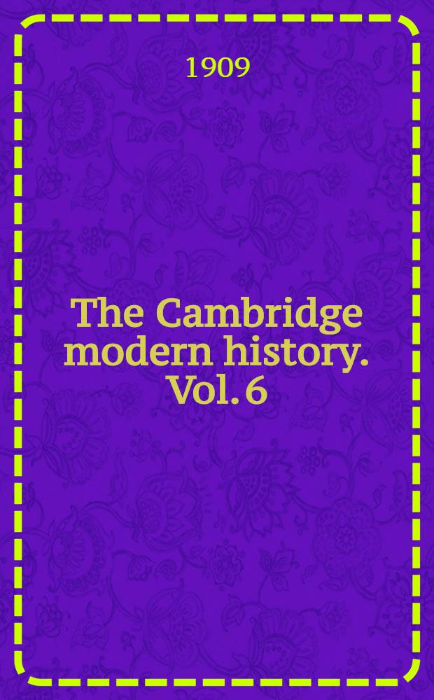 The Cambridge modern history. Vol. 6 : The eighteenth century
