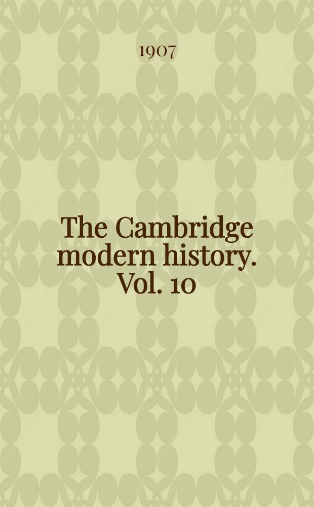 The Cambridge modern history. Vol. 10 : The Restoration