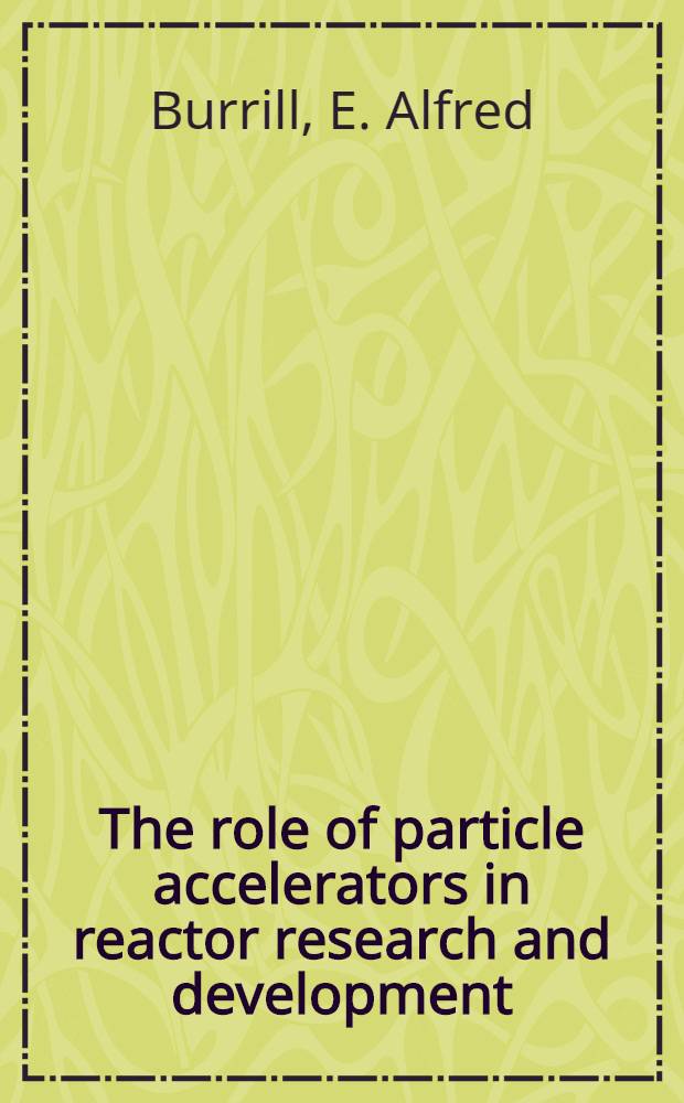 The role of particle accelerators in reactor research and development