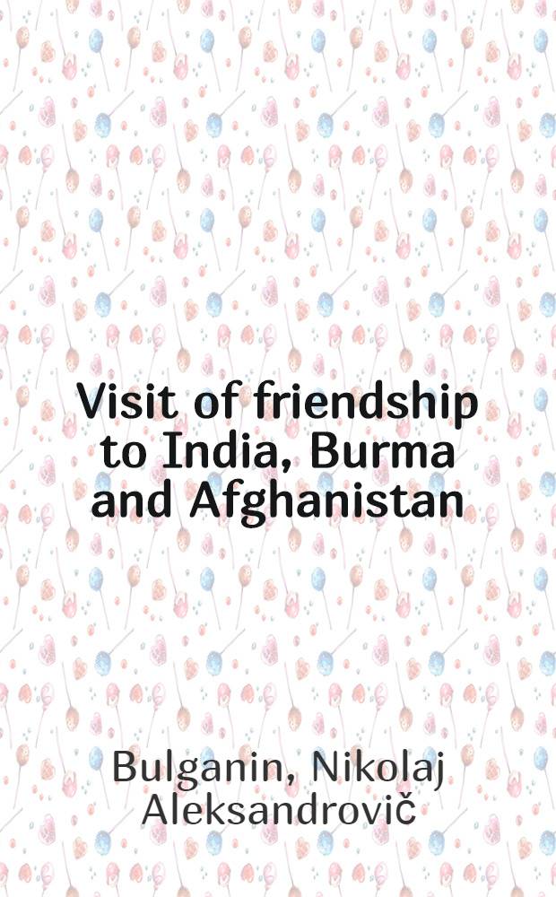 Visit of friendship to India, Burma and Afghanistan : Speeches and offic. documents. Nov.-Dec. 1955