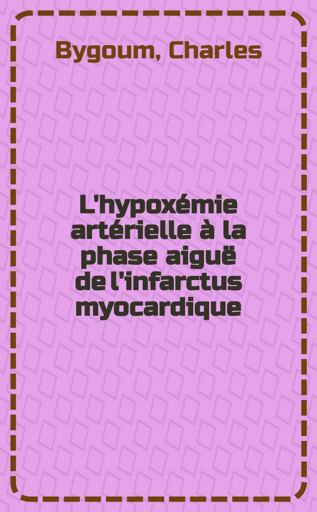 L'hypoxémie artérielle à la phase aiguë de l'infarctus myocardique : Thèse