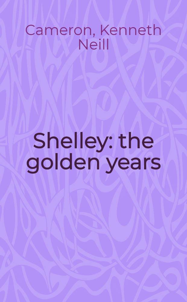 Shelley: the golden years