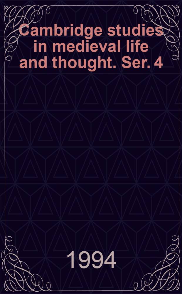 Cambridge studies in medieval life and thought. Ser. 4