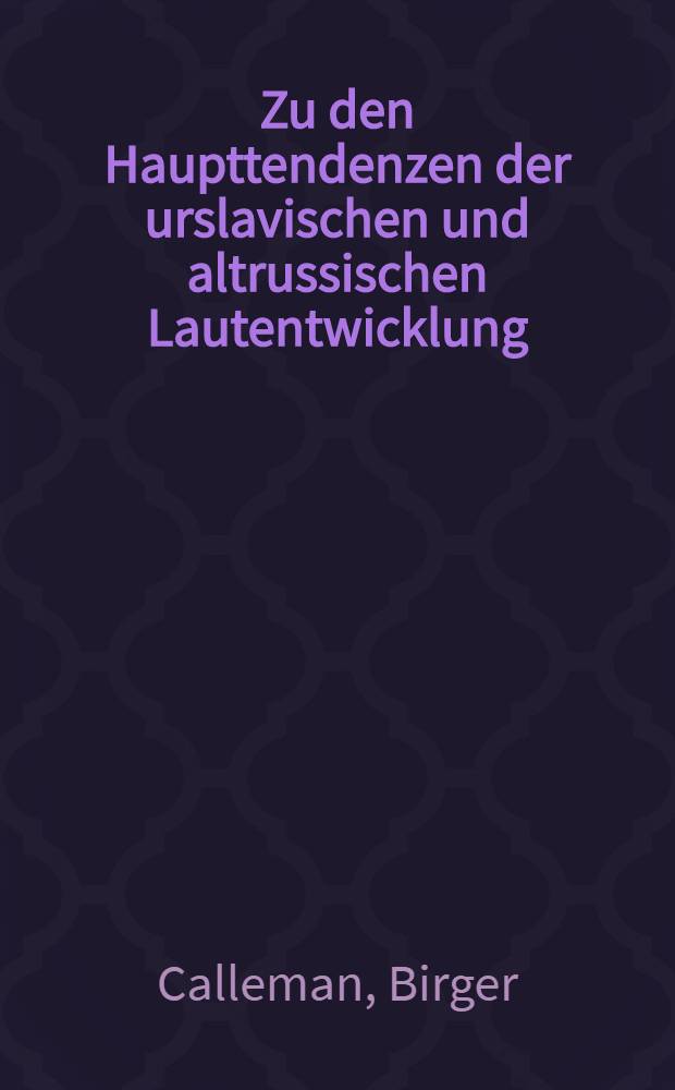 Zu den Haupttendenzen der urslavischen und altrussischen Lautentwicklung