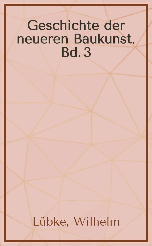 Geschichte der neueren Baukunst. Bd. 3 : Geschichte der Renaissance in Frankreich