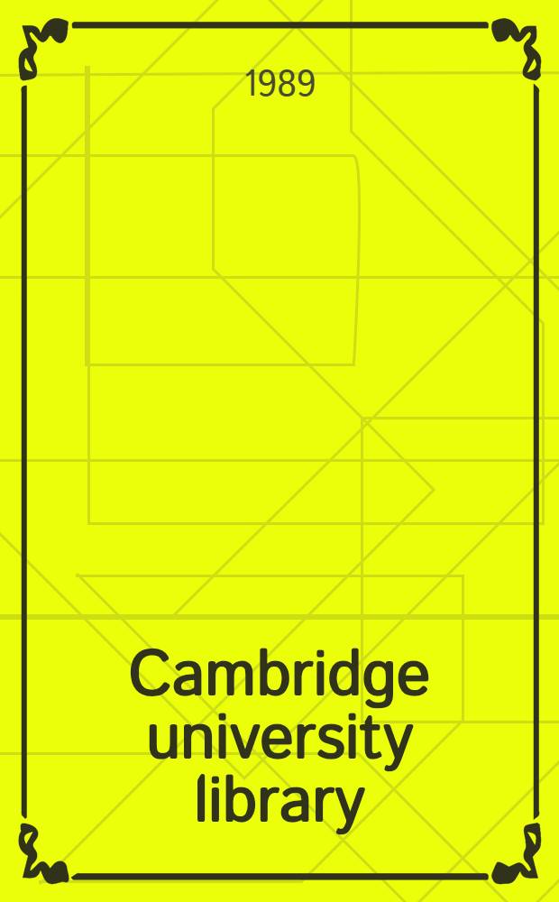 Cambridge university library : A history. [1] : From the beginnings to the Copyright act of Queen Anne