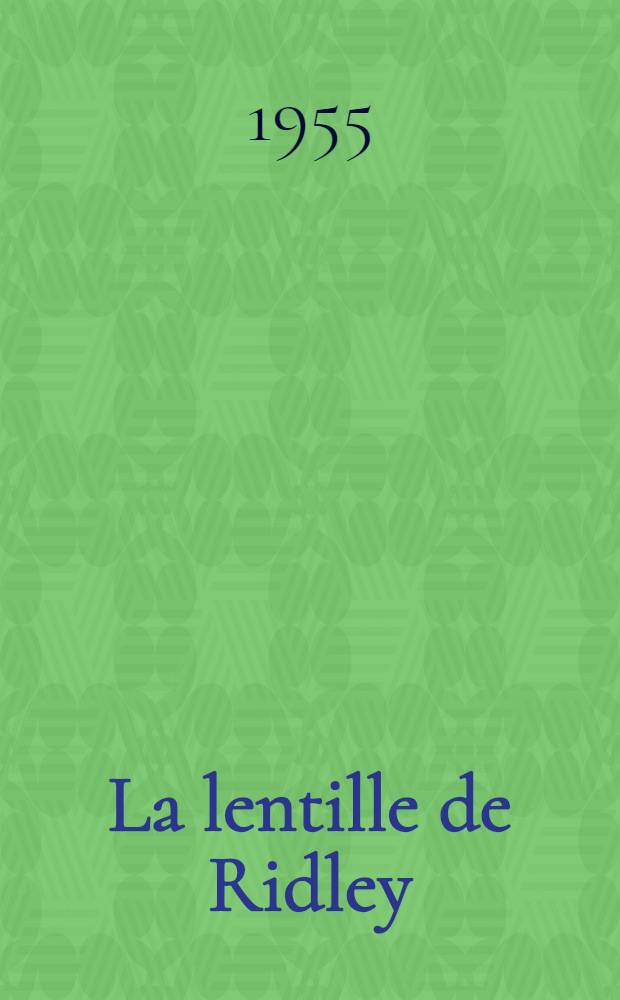 La lentille de Ridley : Indications et technique d'inclusion : Complications post-opératoires : Résultats : Travail du Service d'ophtalmologie de l'Hôpital de l'Antiquaille ... : Thèse, présentée ... pour obtenir le grade de docteur en méd