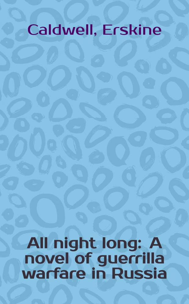 All night long : A novel of guerrilla warfare in Russia