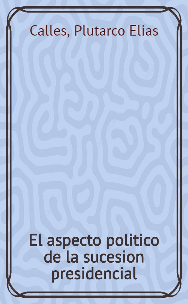 ... El aspecto politico de la sucesion presidencial