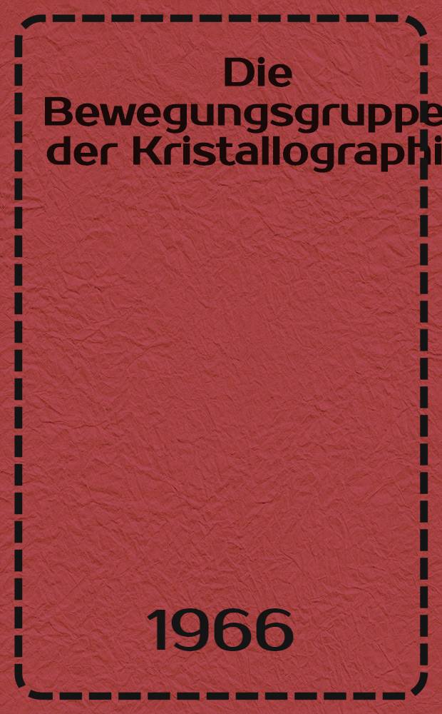 Die Bewegungsgruppen der Kristallographie