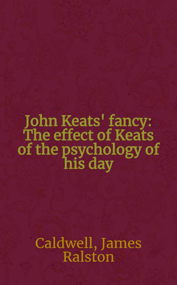 John Keats' fancy : The effect of Keats of the psychology of his day