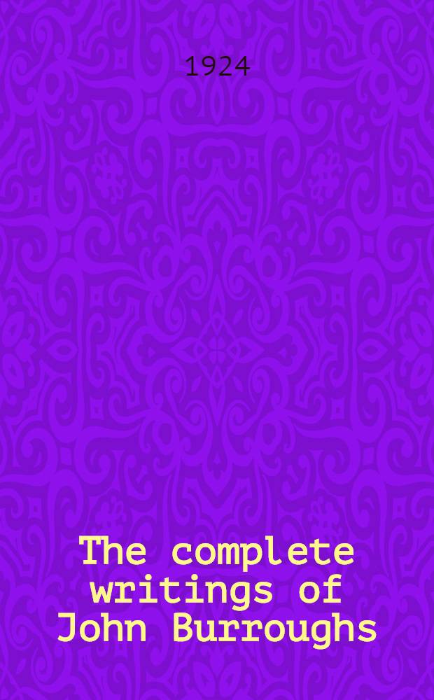 The complete writings of John Burroughs : Wake-Robin ed. Vol. 4 : Fresh fields