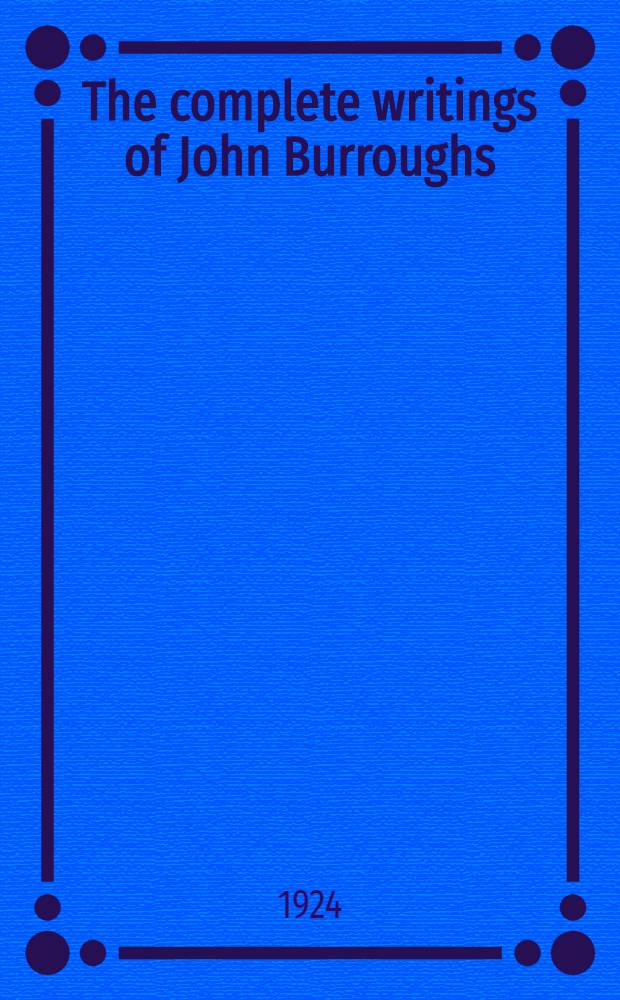 The complete writings of John Burroughs : Wake-Robin ed. Vol. 12 : Library values