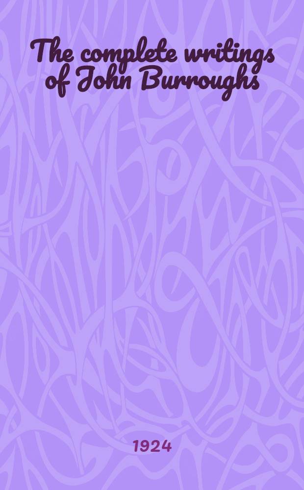 The complete writings of John Burroughs : Wake-Robin ed. Vol. 15 : Time and change