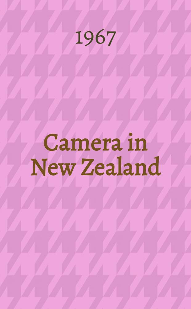 Camera in New Zealand : A selection of the best work of New Zealand's photographers