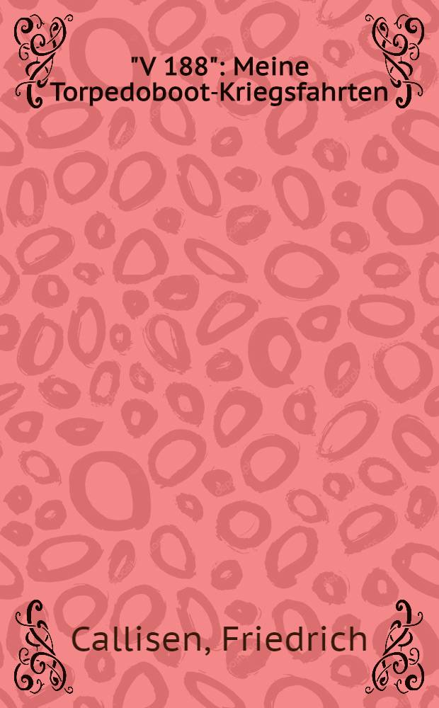 "V 188" : Meine Torpedoboot-Kriegsfahrten