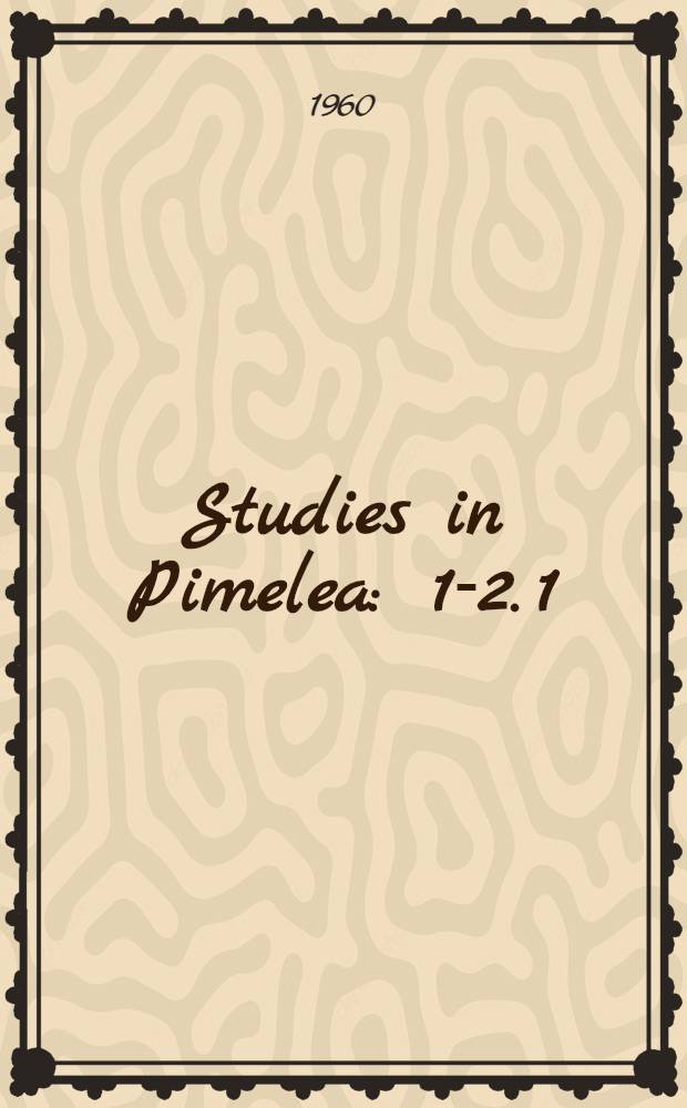 Studies in Pimelea : 1-2. 1