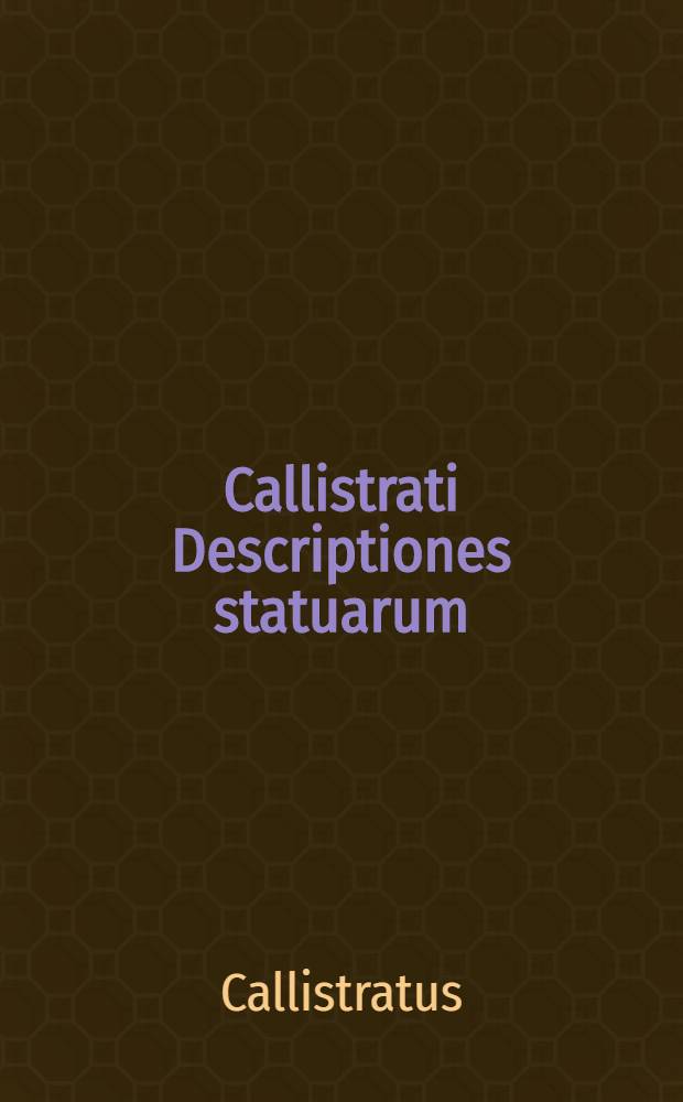 Callistrati Descriptiones statuarum