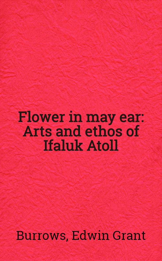 Flower in may ear : Arts and ethos of Ifaluk Atoll