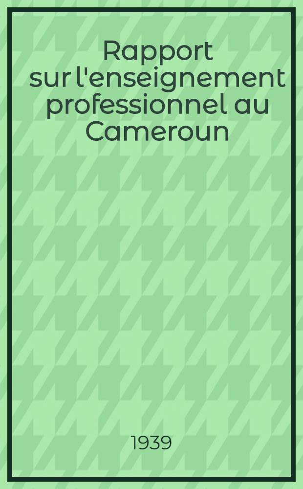 Rapport sur l'enseignement professionnel au Cameroun