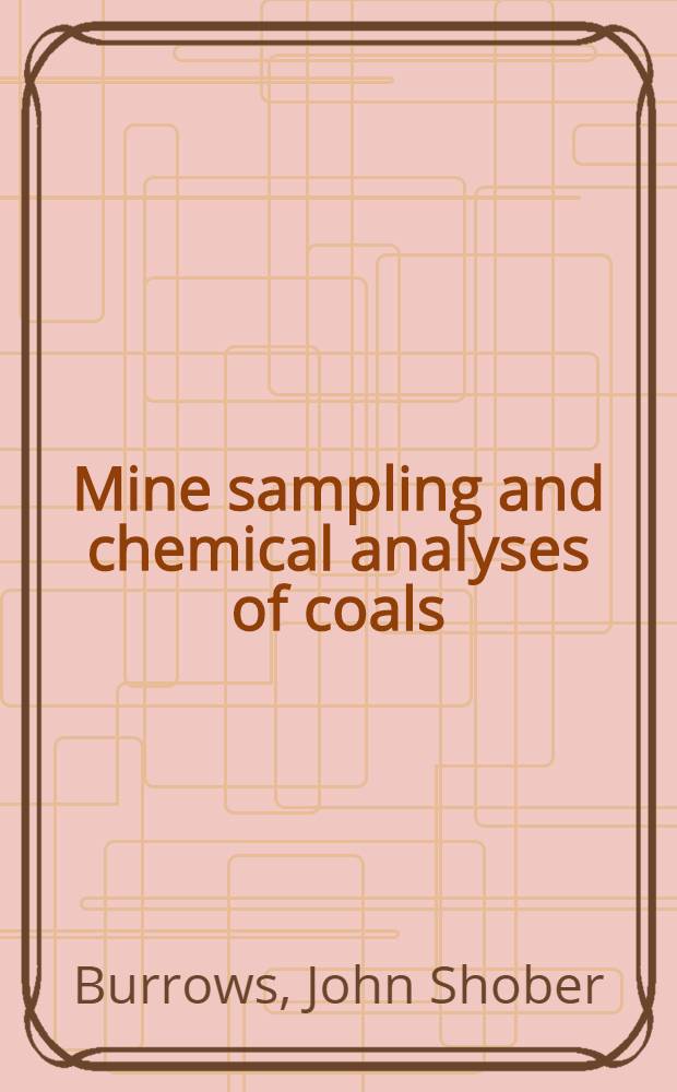 Mine sampling and chemical analyses of coals : Tested at the United States fuel-testing plant Norfolk, Va in 1907