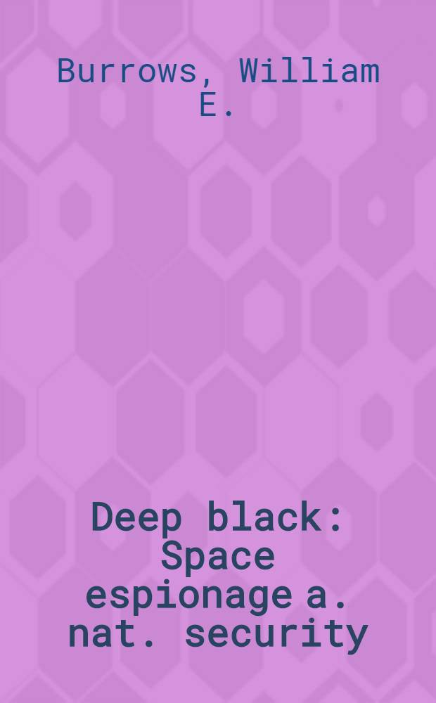 Deep black : Space espionage a. nat. security