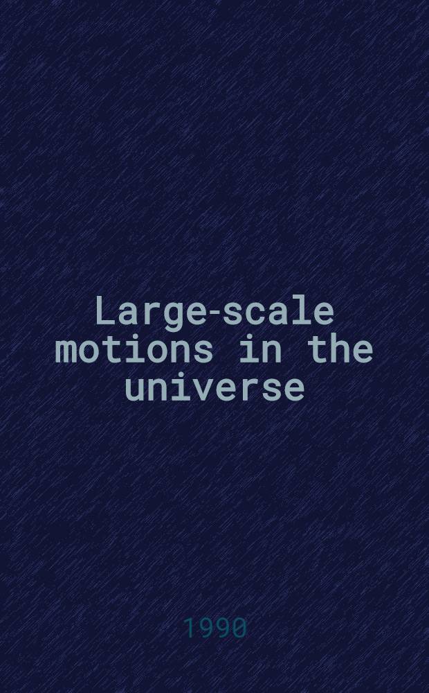 Large-scale motions in the universe : A review
