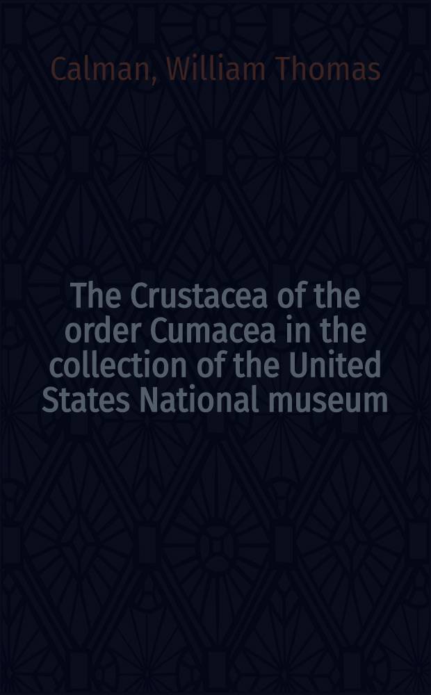 [The Crustacea of the order Cumacea in the collection of the United States National museum]