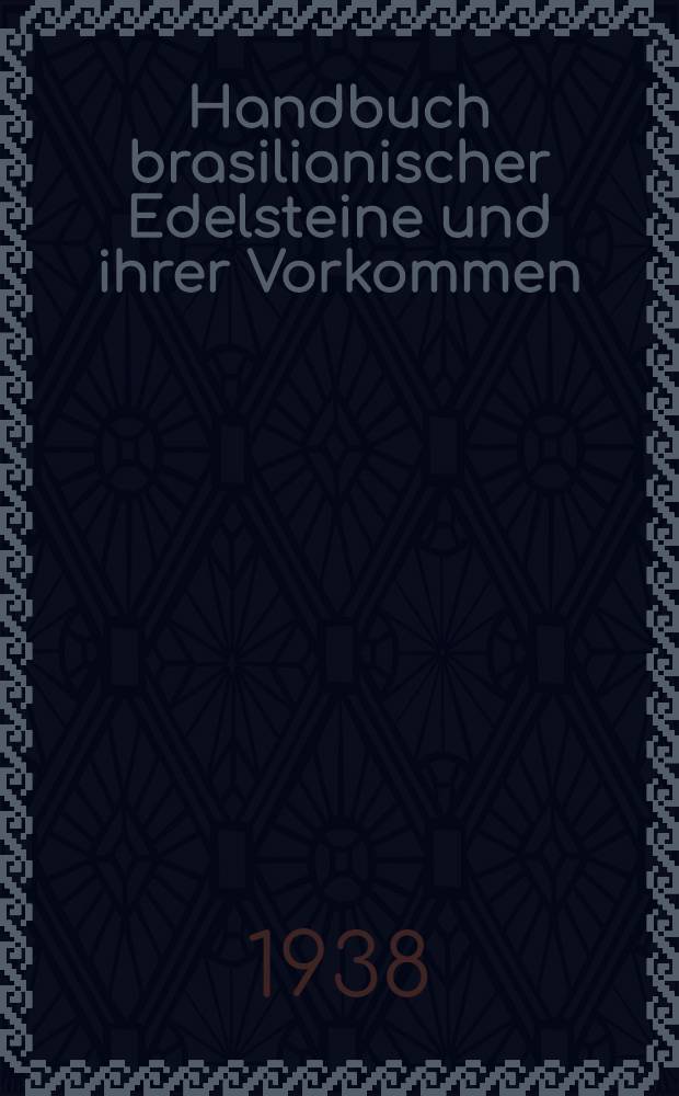 Handbuch brasilianischer Edelsteine und ihrer Vorkommen