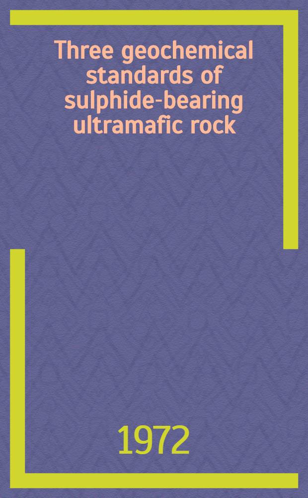 Three geochemical standards of sulphide-bearing ultramafic rock: U. M. 1, U. M. 2, U. M. 4