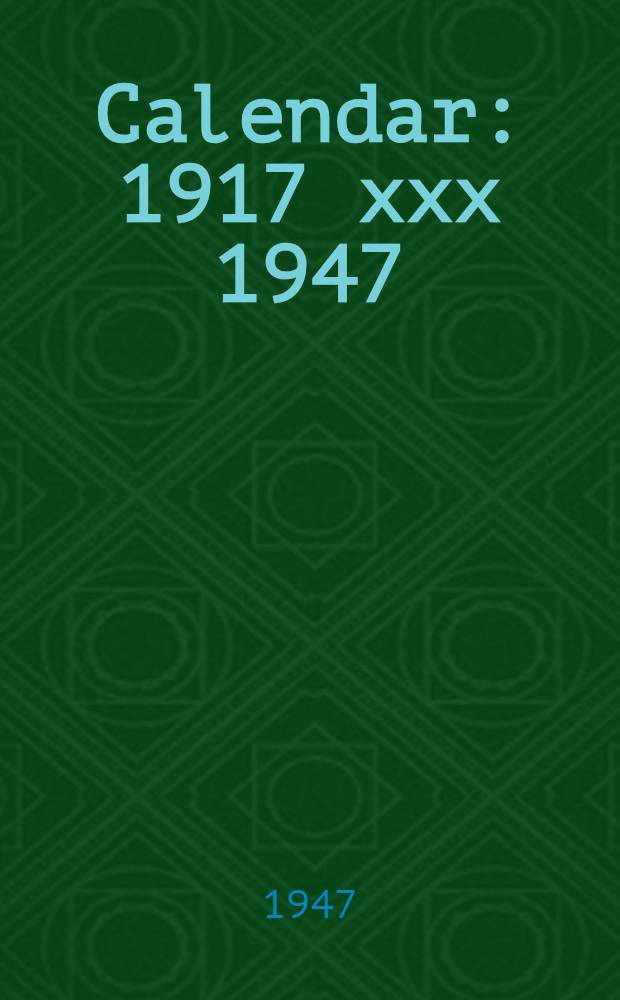 Calendar : 1917 xxx 1947