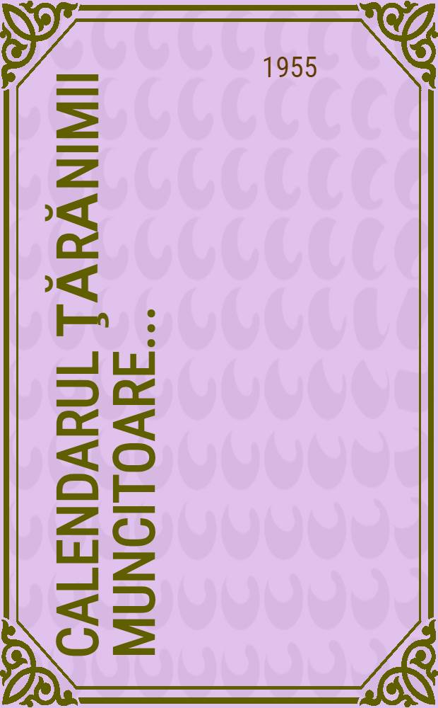 Calendarul ţărănimii muncitoare ..