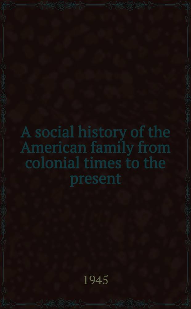 A social history of the American family from colonial times to the present