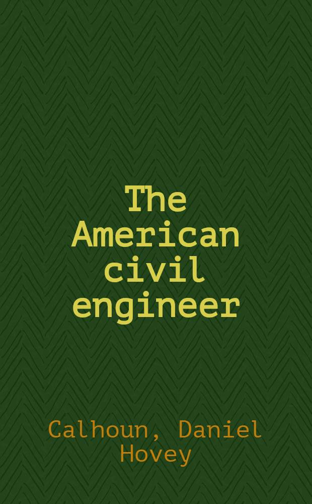 The American civil engineer : Origins and conflict