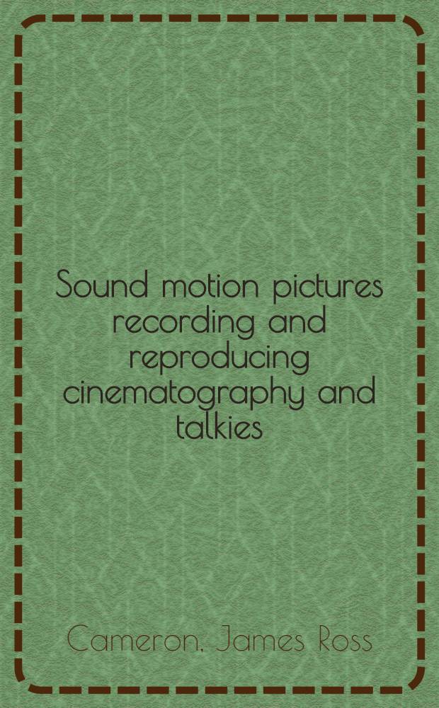 Sound motion pictures recording and reproducing cinematography and talkies