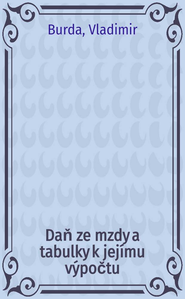Daň ze mzdy a tabulky k jejímu výpočtu