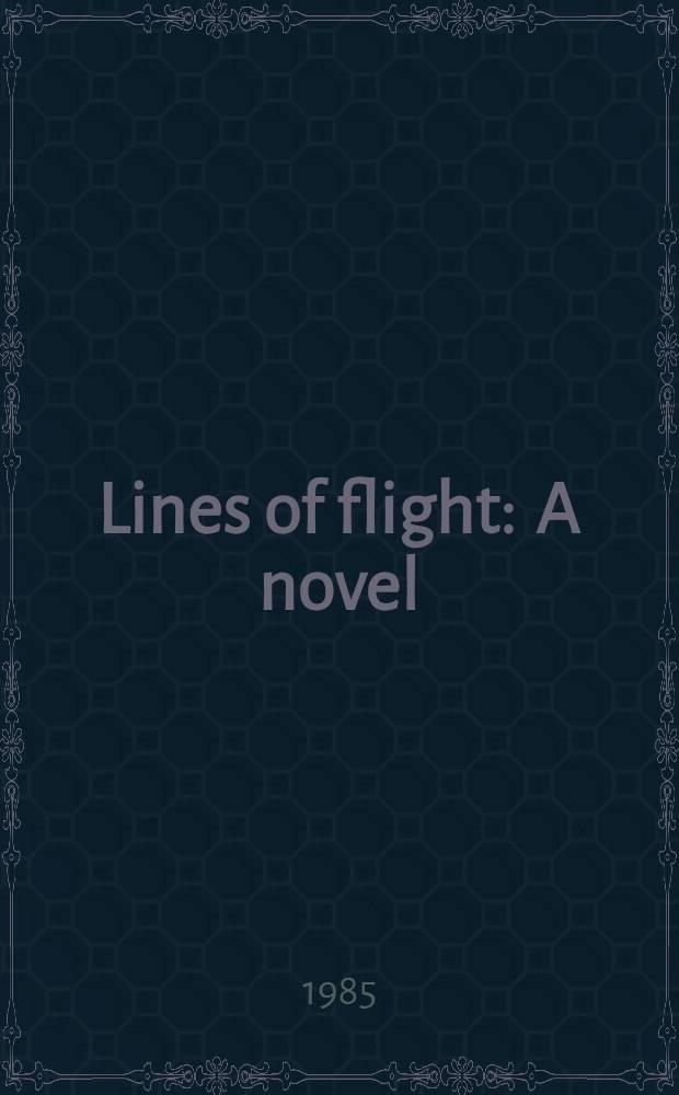 Lines of flight : A novel