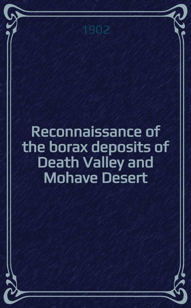 Reconnaissance of the borax deposits of Death Valley and Mohave Desert