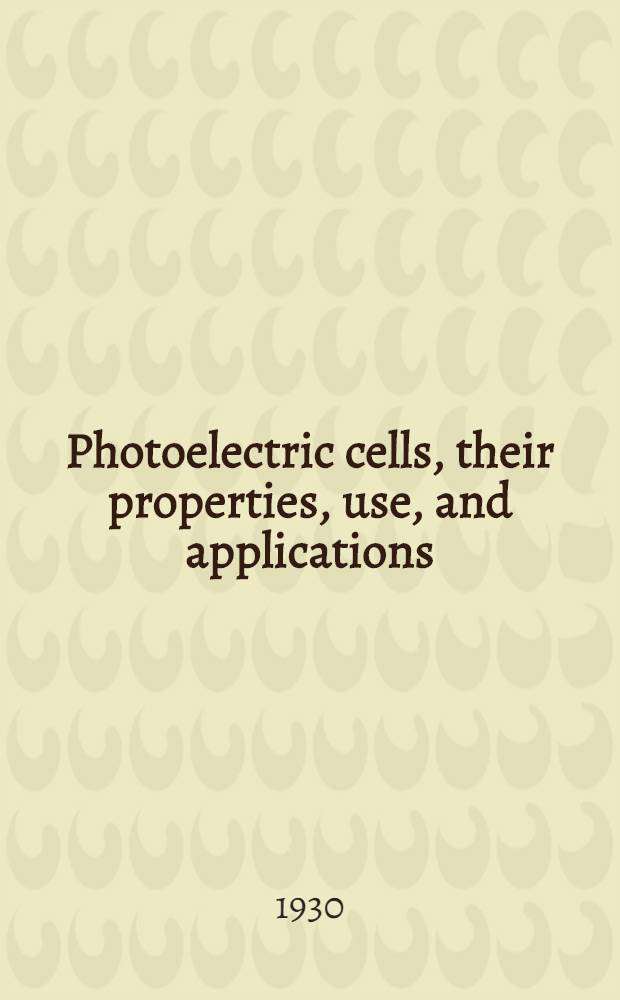 Photoelectric cells, their properties, use, and applications