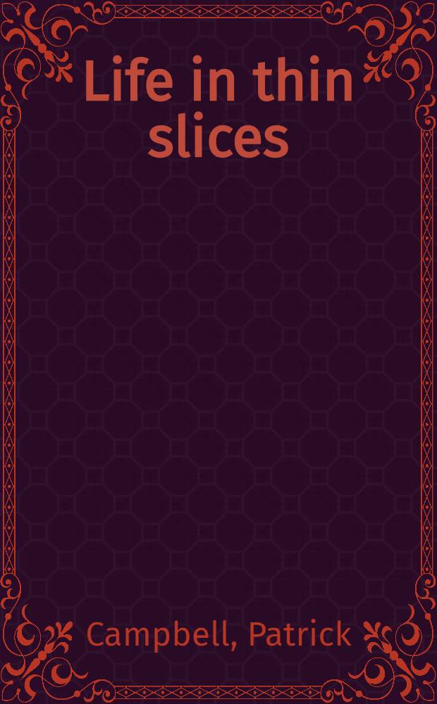 Life in thin slices