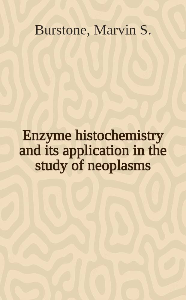 Enzyme histochemistry and its application in the study of neoplasms