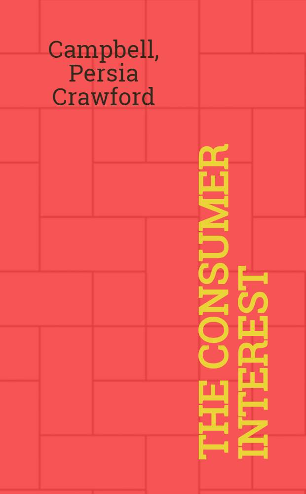 The consumer interest : A study in consumer economics