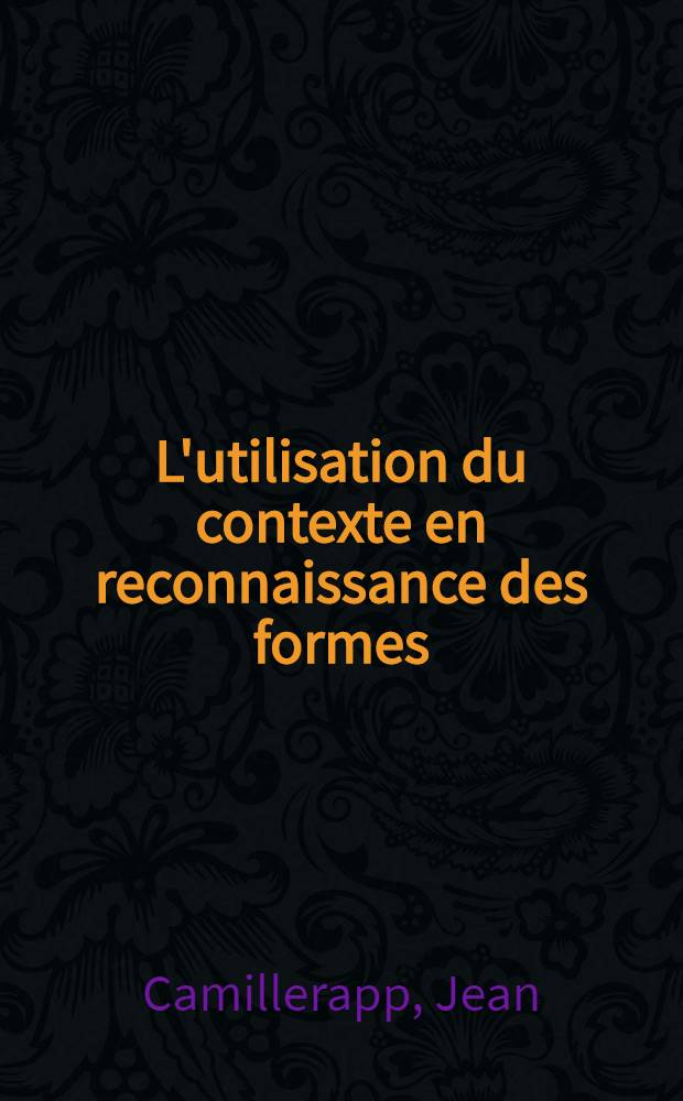 L'utilisation du contexte en reconnaissance des formes : Thèse