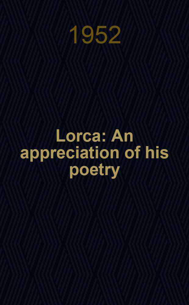 Lorca : An appreciation of his poetry