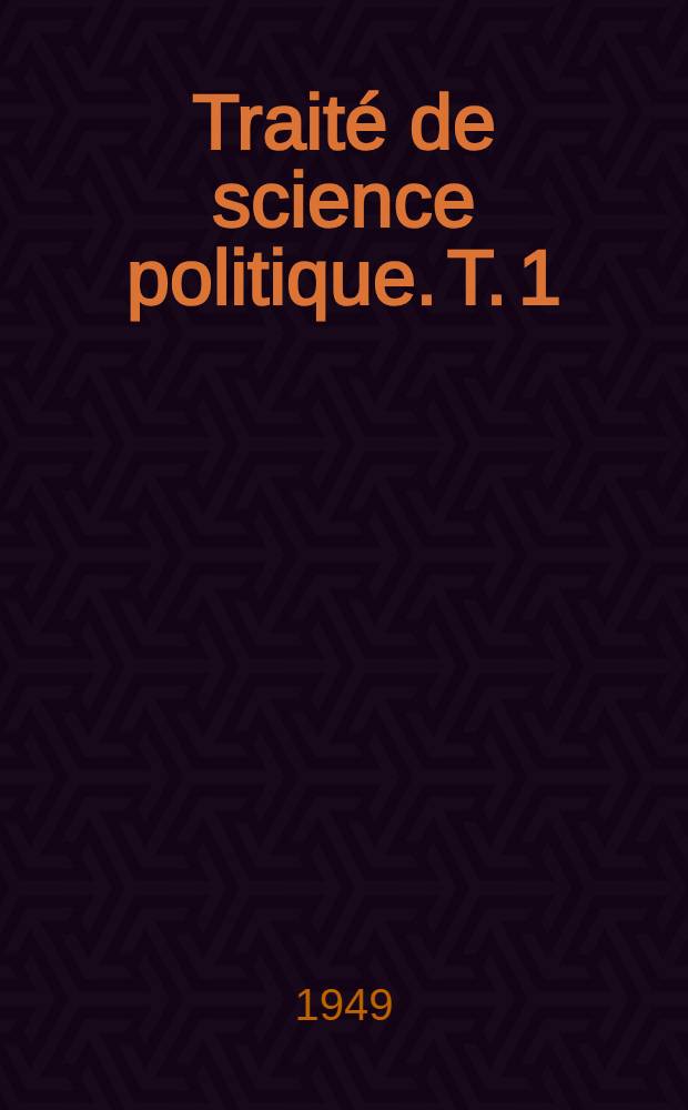 Traité de science politique. T. 1 : Le pouvoir politique