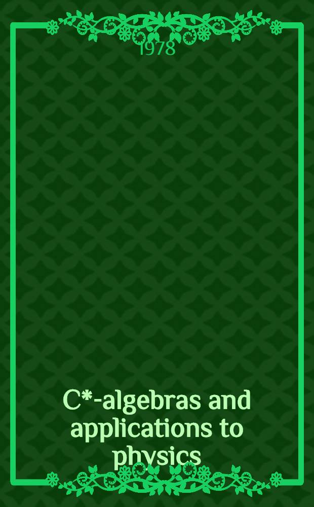 C*-algebras and applications to physics : Proc., Second Japan-USA seminar, Los Angeles, Apr. 18-22, 1977