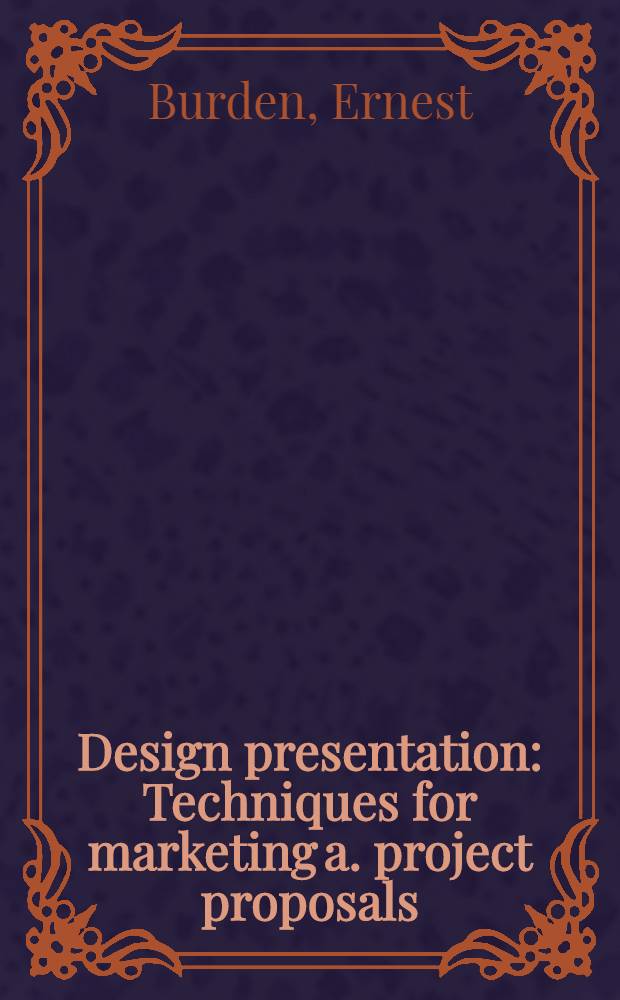 Design presentation : Techniques for marketing a. project proposals
