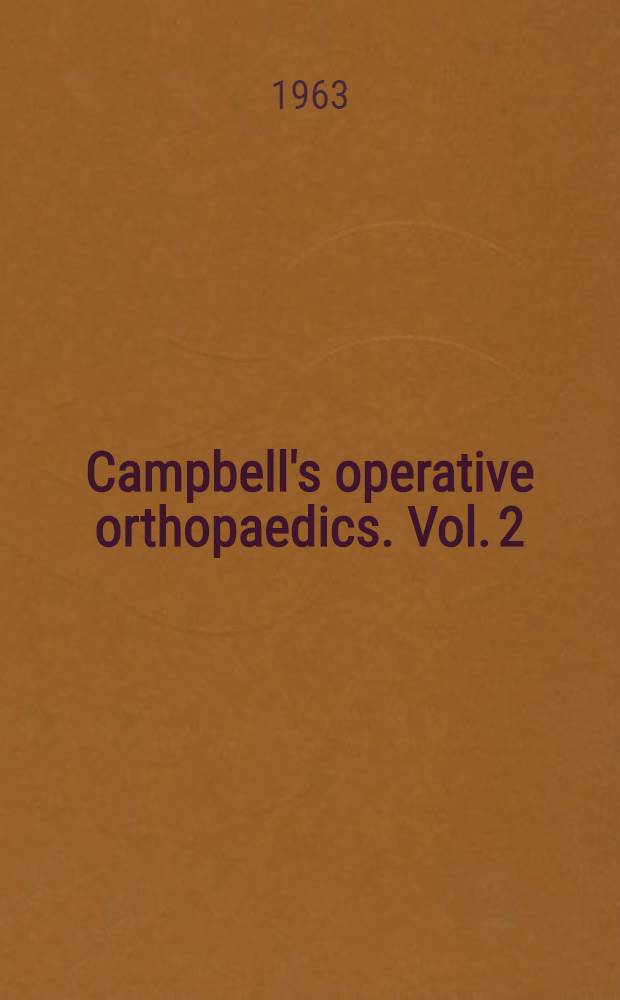 Campbell's operative orthopaedics. Vol. 2